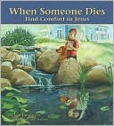 When Someone Dies: Find Comfort in Jesus