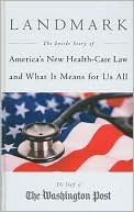 Landmark: The Inside Story of America's New Health-Care Law and What It Means For Us All
