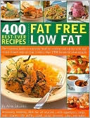 400 Best-Ever Recipes: Fat Free Low Fat: The Essential Guide to Everyday Healthy Cooking and Eating with Each Recipe Shown Step-by-Step in More than 1200 Beautiful Photographs