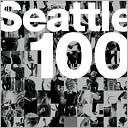 Seattle 100: Portrait of a City
