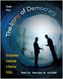 The Irony of Democracy: An Uncommon Introduction to American Politics