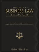 Business Law: Text and Cases - Legal, Ethical, Global, and Corporate Environment
