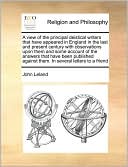 A view of the principal deistical writers that have appeared in England in the last and present century with observations upon them and some account of the answers that have been published against them. In several letters to a friend