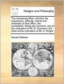 The ministerial office: wherein the importance, difficulty, nature and necessity of that office, are considered. Being two sermons, one at the ordination of Mr. B. Gravenor; the other at the ordination of Mr. S. Wright.