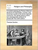 A modest apology for Parson Alberoni, governor to King Philip, a minor; and universal curate of the whole Spanish monarchy: the whole being a short, but unanswerable defence of priestcraft The ninth edition.