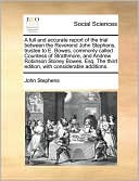 A full and accurate report of the trial between the Reverend John Stephens, trustee to E. Bowes, commonly called Countess of Strathmore, and Andrew Robinson Stoney Bowes, Esq. The third edition, with considerable additions.