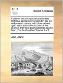 A view of the principal deistical writers that have appeared in England in the last and present century; with observations upon them, and some account of the answers that have been published against them. The fourth edition Volume 1 of 2