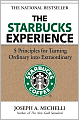 The Starbucks Experience: 5 Principles for Turning Ordinary into Extraordinary