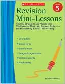 Revision Mini-Lessons: Grade 5: Practical Strategies and Models with Think Alouds That Help Students Reflect on and Purposefully Revise Their Writing
