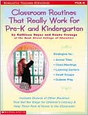 Classroom Routines That Really Work for Pre-K and Kindergarten: Dozens of Other Routines That Set the Stage for Children's Literacy and Help Them Feel at Home in the Classroom