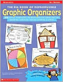 Big Book of Reproducible Graphic Organizers: 50 Great Templates to Help Kids Get More Out of Reading