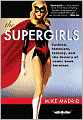 The Supergirls: Fashion, Feminism, Fantasy, and the History of Comic Book Heroines