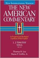 The New American Commentary Volume 34 - 1, 2 Timothy, Titus
