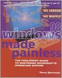 Windows 98 Made Painless: The Foolproof Guide to Mastering Microsoft's Operating System