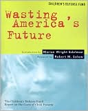 Wasting America's Future: The Children's Defense Fund Report on the Costs of Child Poverty