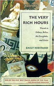 The Very Rich Hours: Travels in Orkney, Belize, the Everglades and Greece