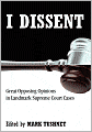 I Dissent: Great Opposing Opinions in Landmark Supreme Court Cases
