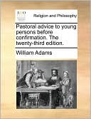 Pastoral advice to young persons before confirmation. The twenty-third edition.