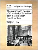 The nature and design of Christianity. Extracted from a late author. Fourth edition.