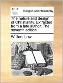 The nature and design of Christianity. Extracted from a late author. The seventh edition.