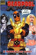 Deadpool - Volume 3: X Marks the Spot