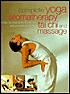 Complete Yoga, Aromatherapy, Tai Chi and Massage: A Step-By-Step Guide to Spiritual and Physical Well-Being