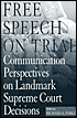Free Speech on Trial: Communication Perspectives on Landmark Supreme Court Decisions