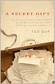 A Secret Gift: How One Man's Kindness - and a Trove of Letters - Revealed the Hidden History of the Great Depression