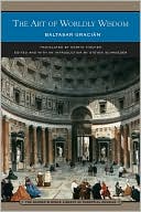 The Art of Worldly Wisdom (Barnes & Noble Library of Essential Reading)