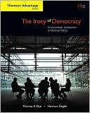 The Irony of Democracy: An Uncommon Introduction to American Politics