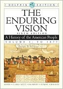 The Enduring Vision: A History of the American People, Dolphin Edition, Volume I: To 1877