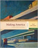 Making America: A History of the United States, Volume 2: Since 1865