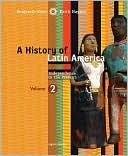 A History of Latin America, Volume 2: Independence to Present