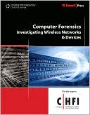 Computer Forensics: Investigating Wireless Networks and Devices