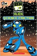 Science Friction (Ben 10 Ultimate Alien Series)