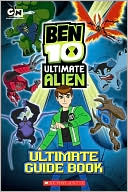 Ben 10 Ultimate Alien: The Complete Guide (Ben 10 Ultimate Alien Series)