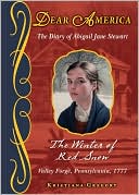 The Winter of Red Snow: The Revolutionary War Story of Abigail Jane Stewart, Valley Forge, Pennsylvania, 1777 (Dear America Series)