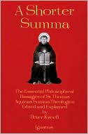Shorter Summa: The Most Essential Philosophical Passages of St. Thomas Aquinas' Summa Theologica