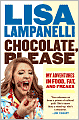 Chocolate, Please: My Adventures in Food, Fat, and Freaks