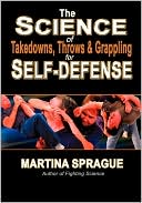 The Science Of Takedowns, Throws & Grappling For Self-Defense