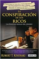 Conspiracion de los ricos (Rich Dads Conspiracy of The Rich: The 8 New Rules of Money)