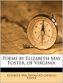 Poems by Elizabeth May Foster, of Virginia