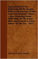Explorations of the Highlands of the Brazil; With a Full Account of the Gold and Diamond Mines - Also, Canoeing Down 1500 Miles of the Great River Sao