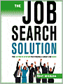 The Job Search Solution: The Ultimate System for Finding a Great Job Now!