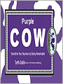 Purple Cow: Transform Your Business by Being Remarkable