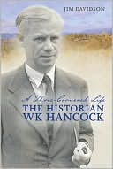 A Three-Cornered Life: The Historian W. K. Hancock