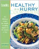 EatingWell Healthy in a Hurry Cookbook: 150 Delicious Recipes for Simple, Everyday Suppers in 45 Minutes or Less