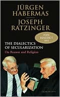Dialectics of Secularization: On Reason and Religion
