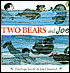 Two Bears and Joe