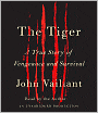 The Tiger: A True Story of Vengeance and Survival